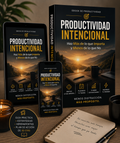 PRODUCTIVIDAD INTENCIONAL- Haz Más de lo que Importa y Menos de lo que No
